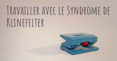 Travailler avec le Syndrome de Klinefelter