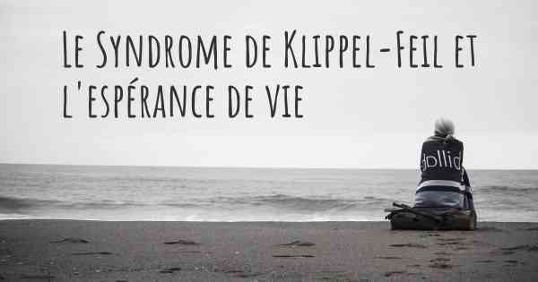 Le Syndrome de Klippel-Feil et l'espérance de vie