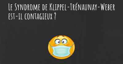Le Syndrome de Klippel-Trénaunay-Weber est-il contagieux ?
