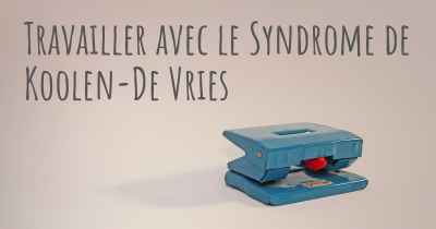 Travailler avec le Syndrome de Koolen-De Vries