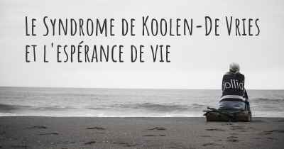 Le Syndrome de Koolen-De Vries et l'espérance de vie