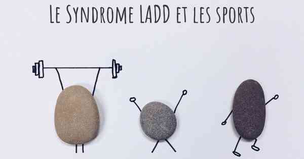 Le Syndrome LADD et les sports