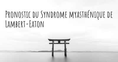 Pronostic du Syndrome myasthénique de Lambert-Eaton