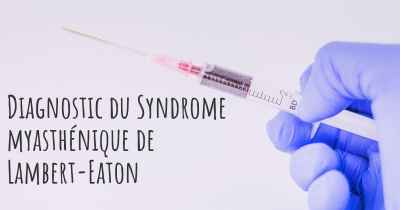 Diagnostic du Syndrome myasthénique de Lambert-Eaton