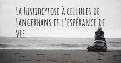 La Histiocytose à cellules de Langerhans et l'espérance de vie