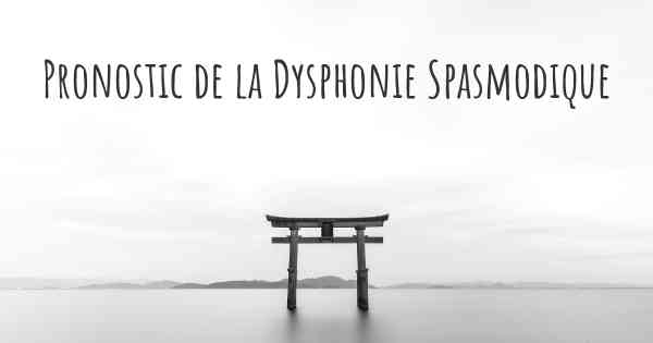 Pronostic de la Dysphonie Spasmodique