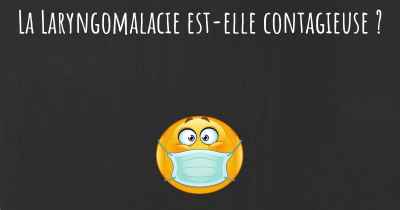 La Laryngomalacie est-elle contagieuse ?