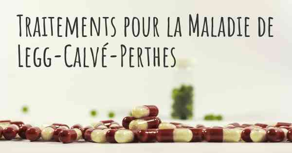 Traitements pour la Maladie de Legg-Calvé-Perthes