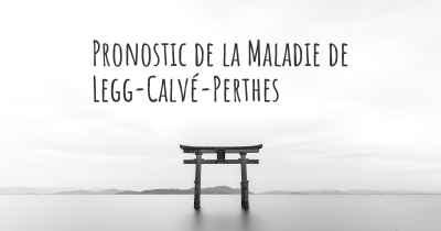 Pronostic de la Maladie de Legg-Calvé-Perthes