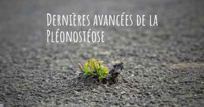 Dernières avancées de la Pléonostéose