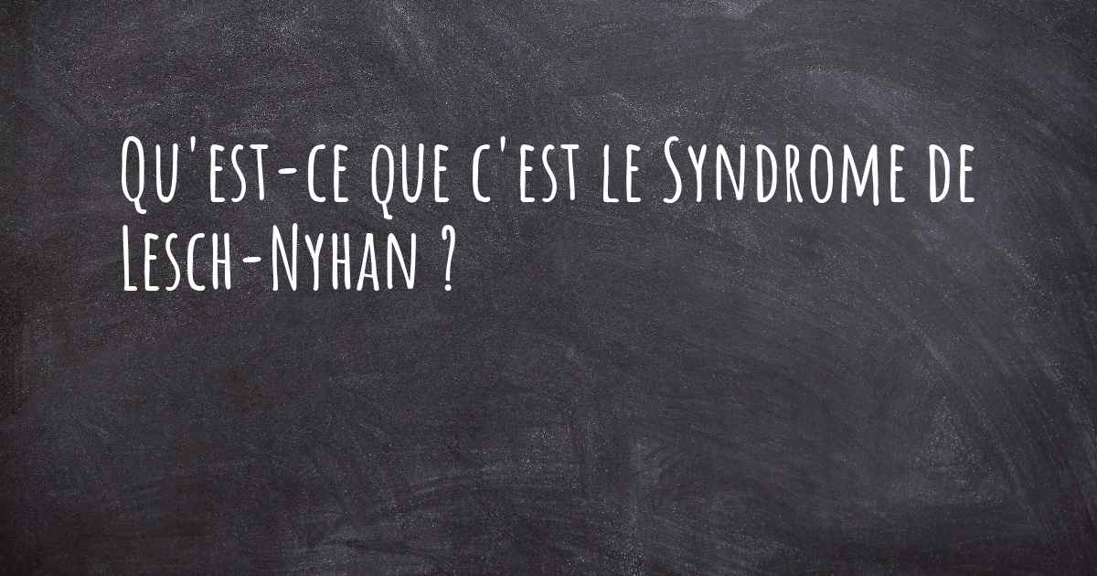 Qu'estce que c'est le Syndrome de LeschNyhan