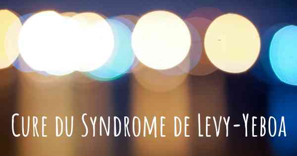 Cure du Syndrome de Levy-Yeboa