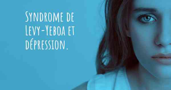 Syndrome de Levy-Yeboa et dépression. 