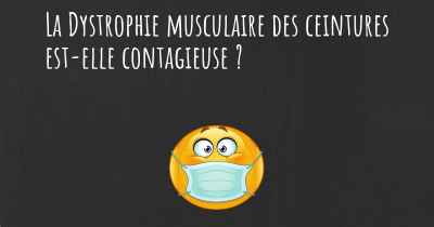 La Dystrophie musculaire des ceintures est-elle contagieuse ?