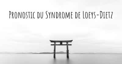 Pronostic du Syndrome de Loeys-Dietz