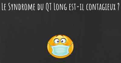 Le Syndrome du QT Long est-il contagieux ?