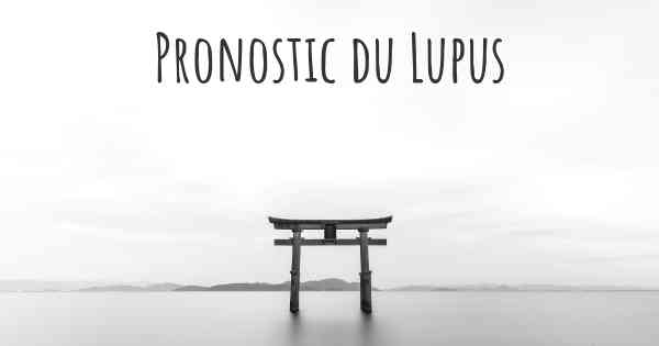 Pronostic du Lupus