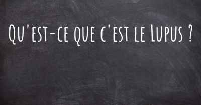 Qu'est-ce que c'est le Lupus ?