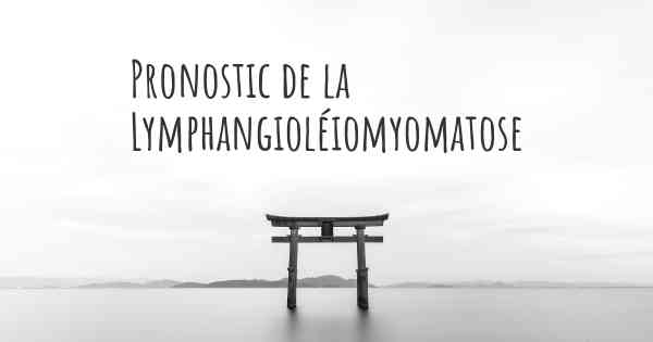 Pronostic de la Lymphangioléiomyomatose