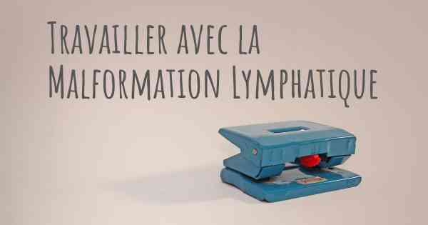 Travailler avec la Malformation Lymphatique