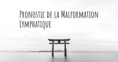 Pronostic de la Malformation Lymphatique