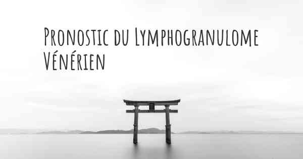 Pronostic du Lymphogranulome Vénérien