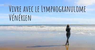 Vivre avec le Lymphogranulome Vénérien