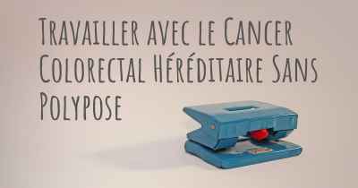 Travailler avec le Cancer Colorectal Héréditaire Sans Polypose