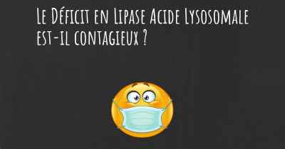 Le Déficit en Lipase Acide Lysosomale est-il contagieux ?