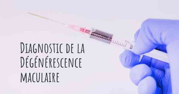 Diagnostic de la Dégénérescence maculaire