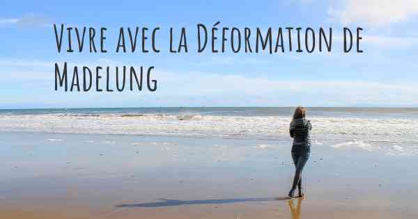 Vivre avec la Déformation de Madelung