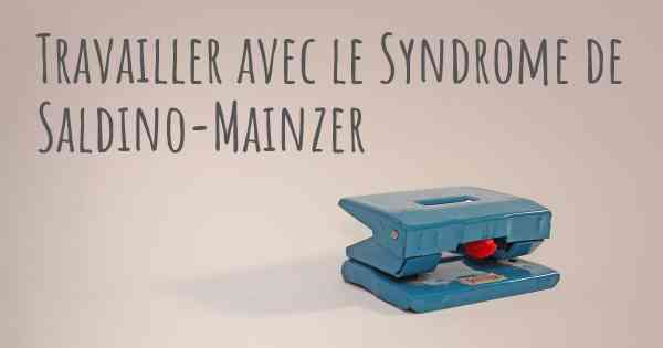 Travailler avec le Syndrome de Saldino-Mainzer