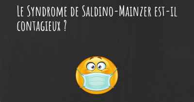 Le Syndrome de Saldino-Mainzer est-il contagieux ?