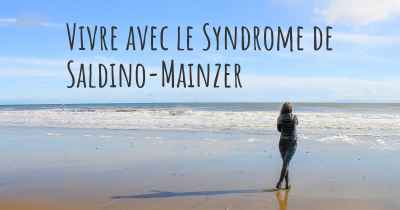 Vivre avec le Syndrome de Saldino-Mainzer