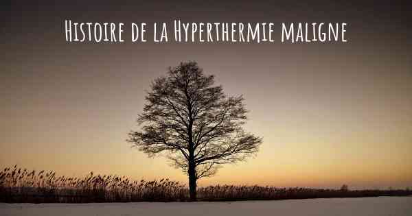 Histoire de la Hyperthermie maligne