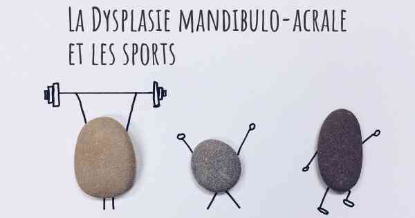 La Dysplasie mandibulo-acrale et les sports