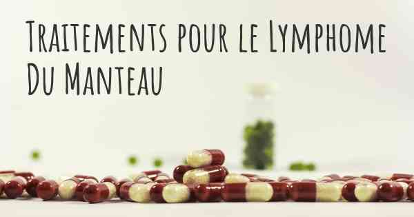 Traitements pour le Lymphome Du Manteau