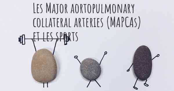 Les Major aortopulmonary collateral arteries (MAPCAs) et les sports