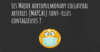 Les Major aortopulmonary collateral arteries (MAPCAs) sont-elles contagieuses ?