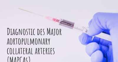 Diagnostic des Major aortopulmonary collateral arteries (MAPCAs)