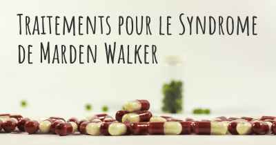 Traitements pour le Syndrome de Marden Walker