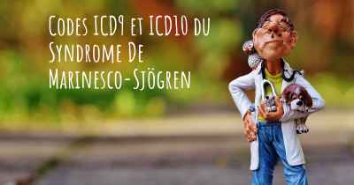 Codes ICD9 et ICD10 du Syndrome De Marinesco-Sjögren