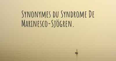 Synonymes du Syndrome De Marinesco-Sjögren. 