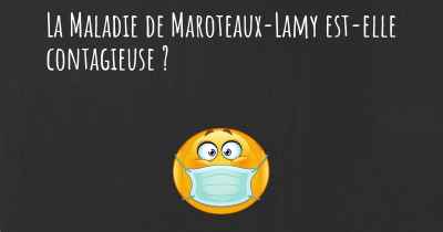 La Maladie de Maroteaux-Lamy est-elle contagieuse ?
