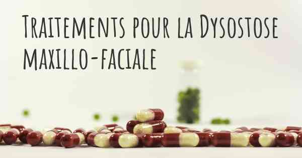 Traitements pour la Dysostose maxillo-faciale