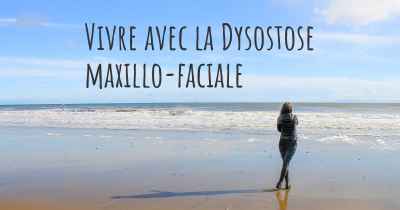 Vivre avec la Dysostose maxillo-faciale