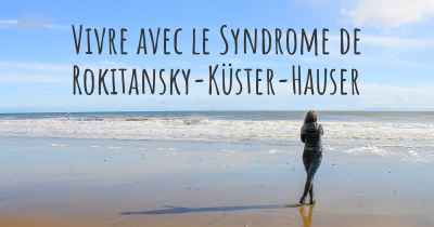 Vivre avec le Syndrome de Rokitansky-Küster-Hauser