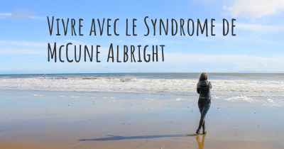 Vivre avec le Syndrome de McCune Albright