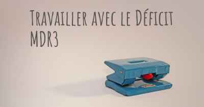 Travailler avec le Déficit MDR3