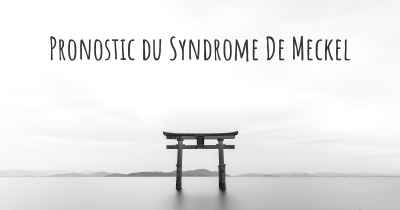 Pronostic du Syndrome De Meckel